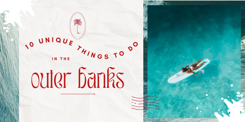 10 Unique Things to do in the Outer Banks 10 Unique Things to do in the Outer Banks