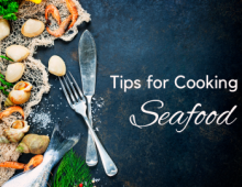 Tips for Cooking Seafood Teaser Tips for Cooking Seafood Teaser