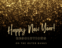 New Year Teaser Black background with gold glitter and the words "Happy New Year! Resolutions on the Outer Banks"
