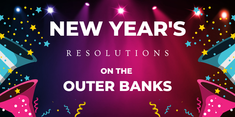 New Year's Resolutions on the Outer Banks New Year's Resolutions on the Outer Banks