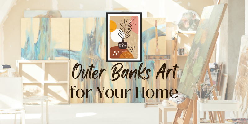 Outer Banks Art for Your Home Outer Banks Art for Your Home