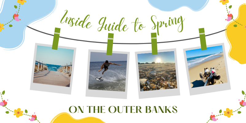 Inside Guide to Spring on the Outer Banks Inside Guide to Spring on the Outer Banks