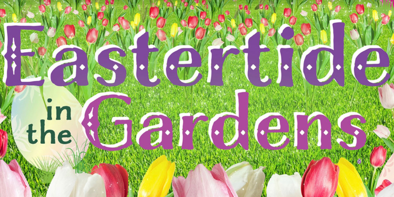 Eastertide in the Gardens Eastertide in the Gardens