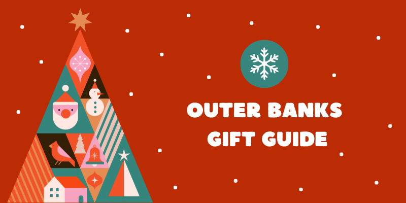 Outer Banks Gift Giving Guide Outer Banks Gift Giving Guide