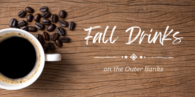 Fall Drinks on the Outer Banks Banner Fall Drinks on the Outer Banks Banner