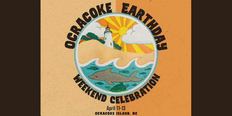 Second Annual Ocracoke Earth Day Weekend Celebration Second Annual Ocracoke Earth Day Weekend Celebration