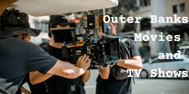 Outer Banks Movies and TV Shows in white; Camera crew w/3 men on the left.