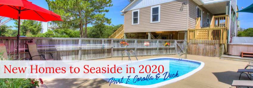 New Homes to Seaside for 2020 - Part I: Corolla & Duck New Homes to Seaside for 2020 - Part I: Corolla & Duck