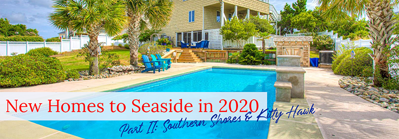New Homes to Seaside in 2020 - Part II: Southern Shores & Kitty Hawk New Homes to Seaside in 2020 - Part II: Southern Shores & Kitty Hawk