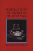 Blackbeard’s Cup and Stories of the Outer Banks, Charles Harry Whedbee Blackbeard’s Cup and Stories of the Outer Banks, Charles Harry Whedbee