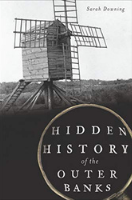 Hidden History of the Outer Banks, Sarah Downing Hidden History of the Outer Banks, Sarah Downing