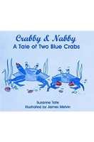 Crabby & Nabby: A Tale of Two Blue Crabs, Suzanne Tate Crabby & Nabby: A Tale of Two Blue Crabs, Suzanne Tate